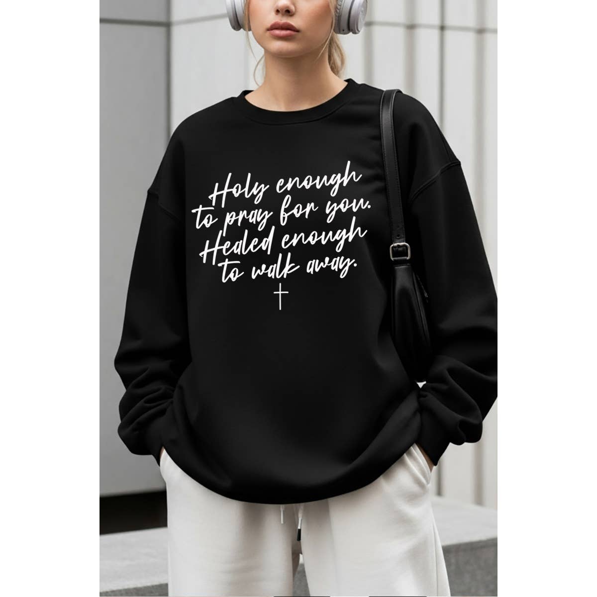 Holy Enough To Pray For You Christian Graphic Sweatshirts