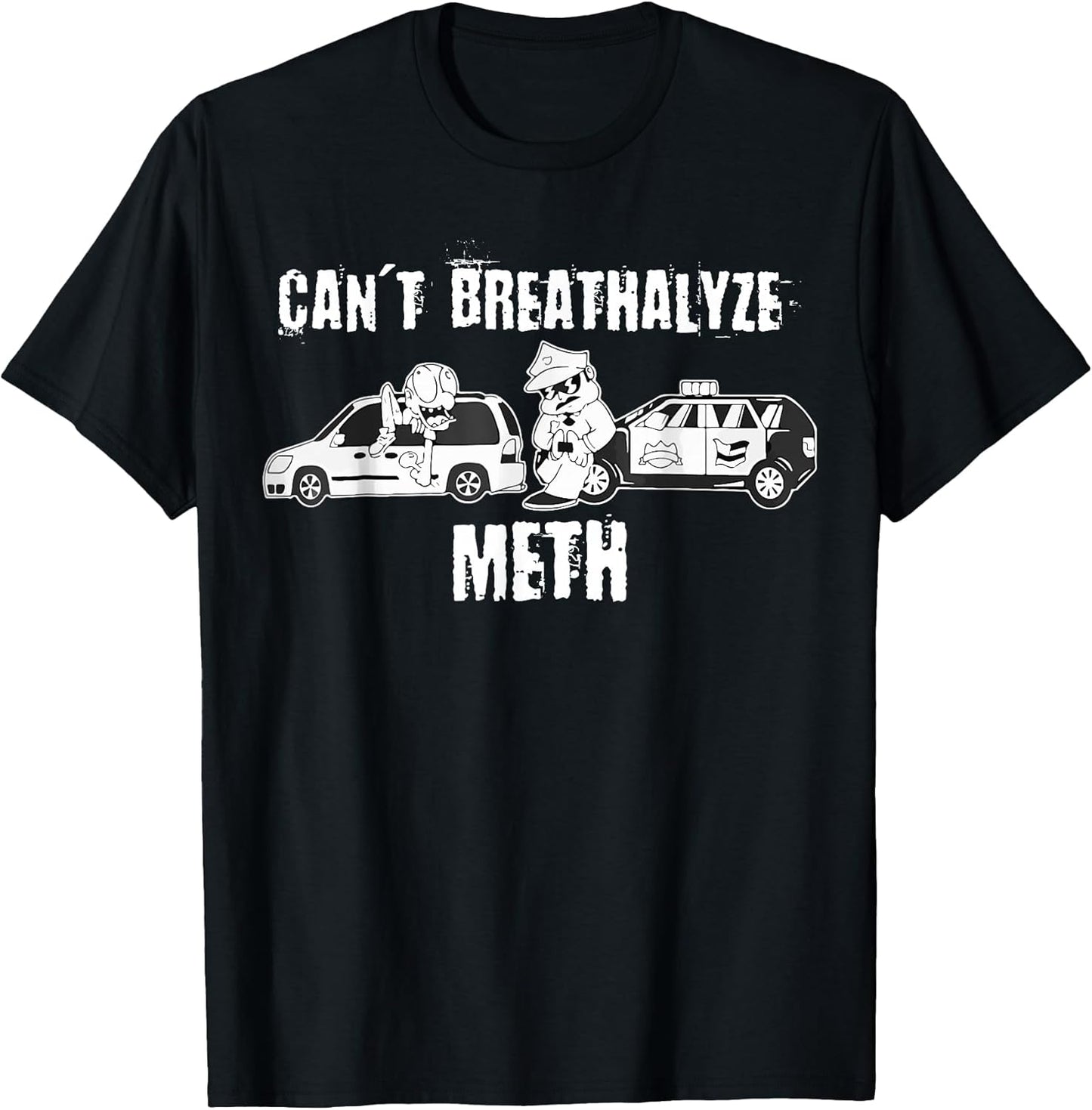 Funny Can't Breathalyze Meth Humor Quote Saying T-Shirt