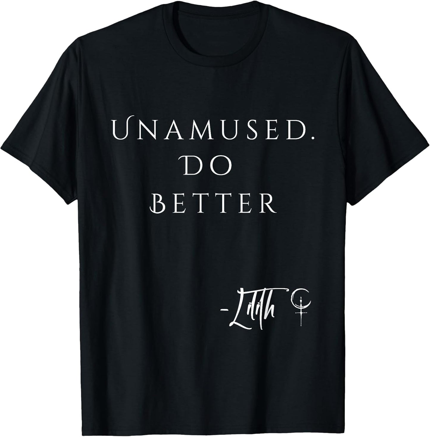 Unamed Do Better Lilith Funny Sarcastic Goth Quote Introvert T-Shirt