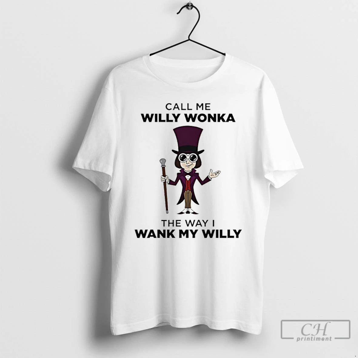Classic Call Me Willy Wonka The Way I Wank My Willy