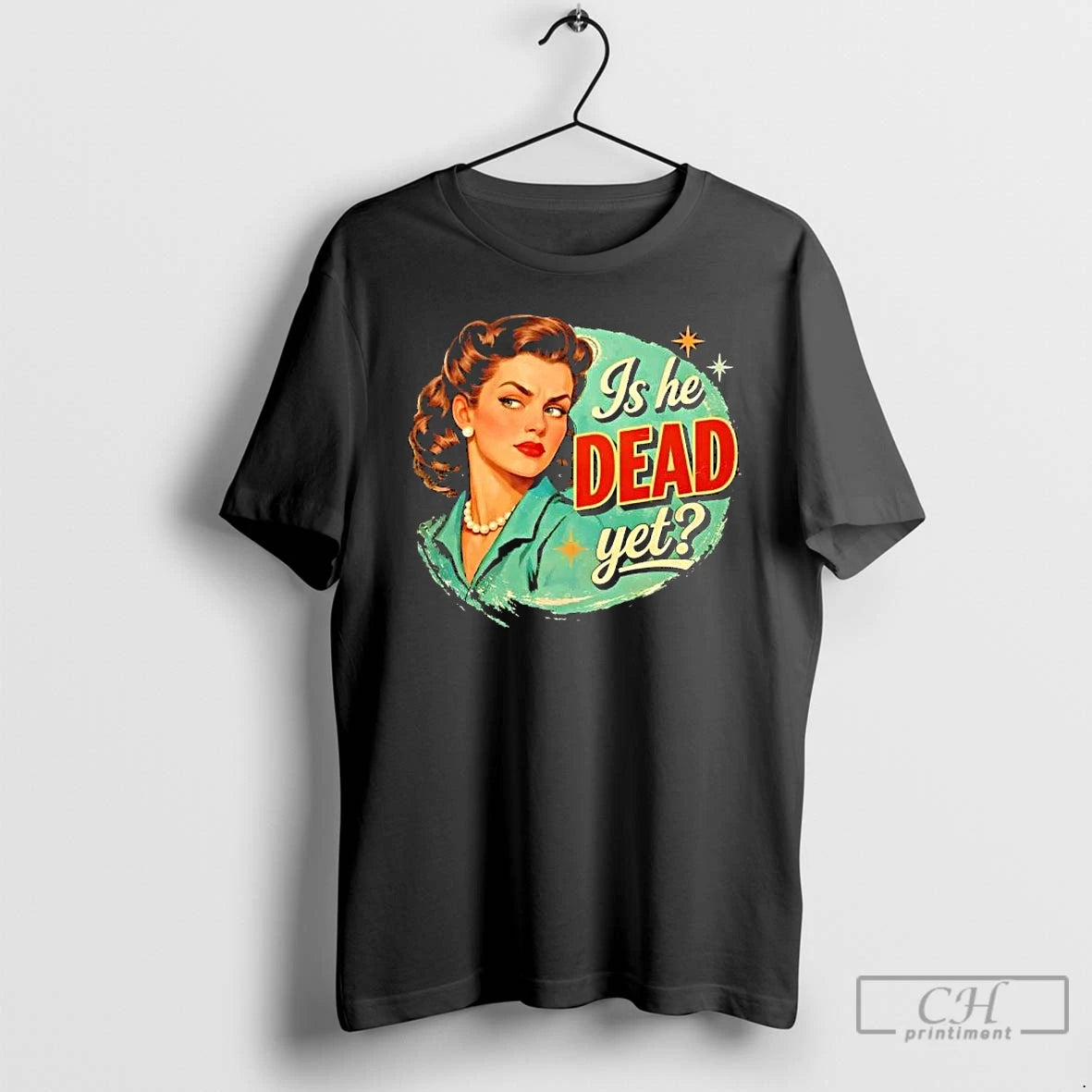 Classic Girl Is He Dead Yet Vintage