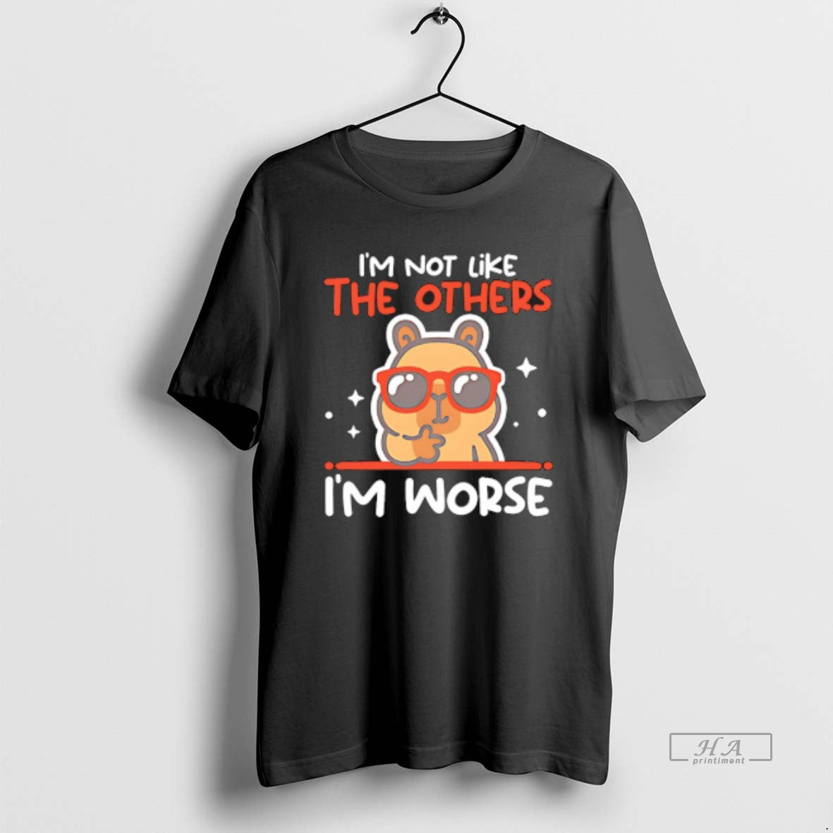Official Capybara Im Not Like The Others Im Worse