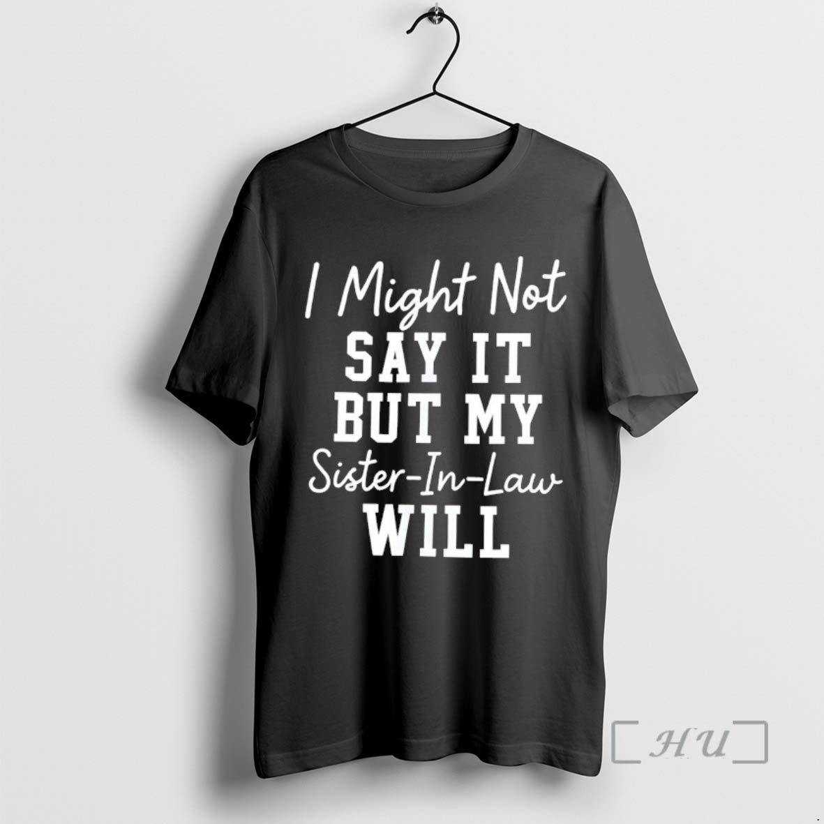 Officials I Might Not Say It But My Sister In Law Will Premium T Shirts