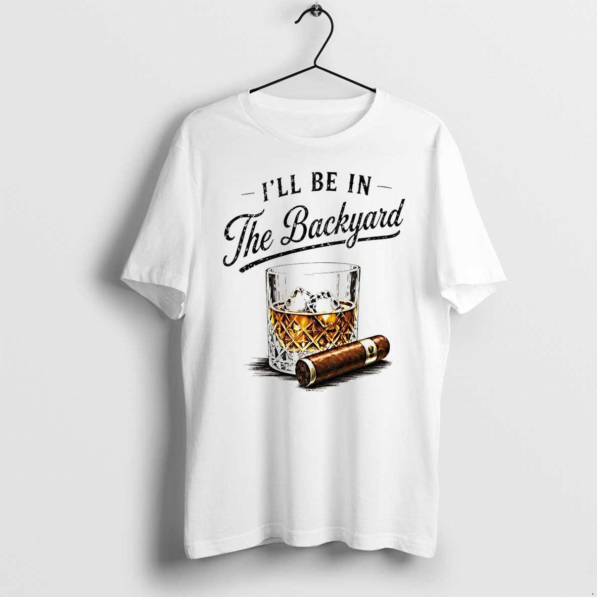 Original Whiskey Cigar Ill Be In The Backyard Fathers Day Tshirts Jpg
