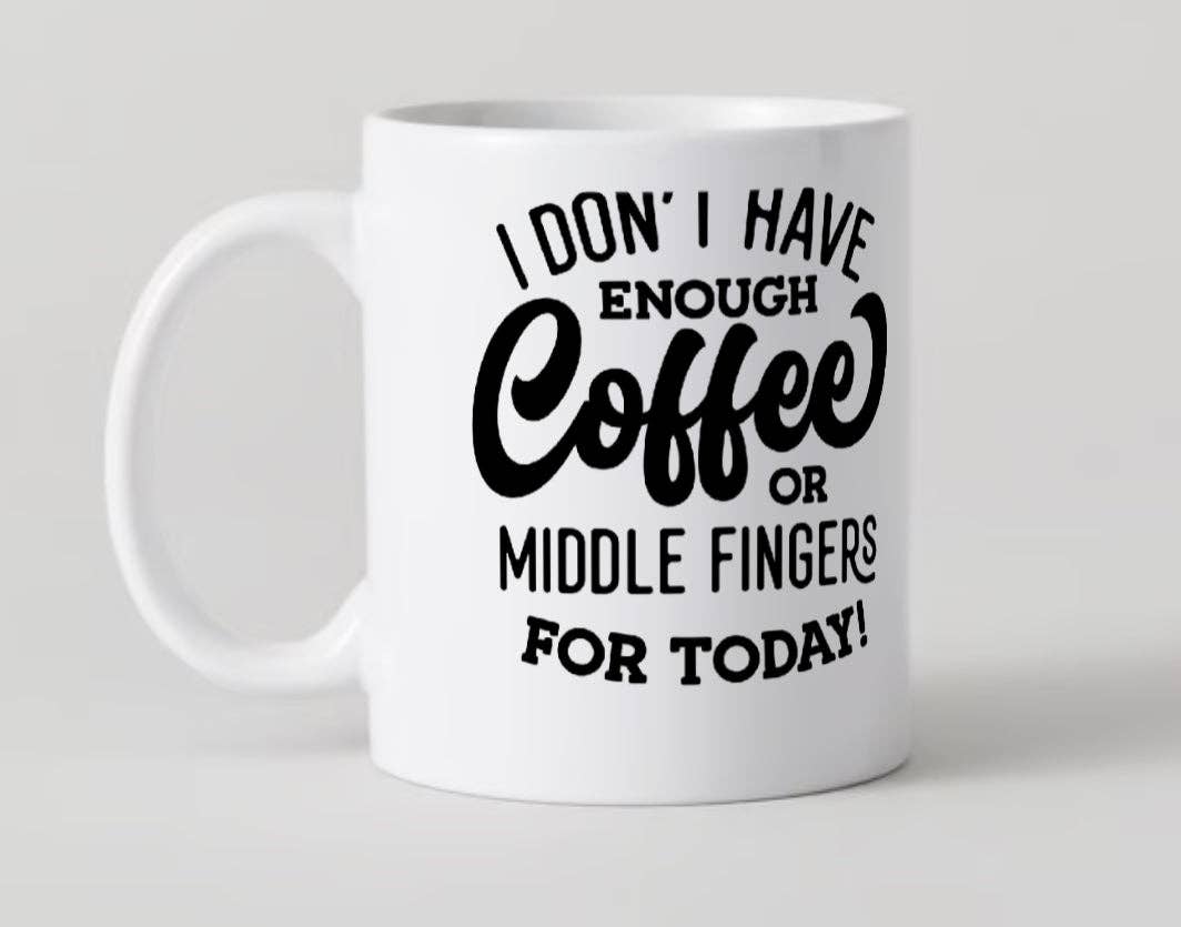 I Don't Have Enough Coffee... Mug