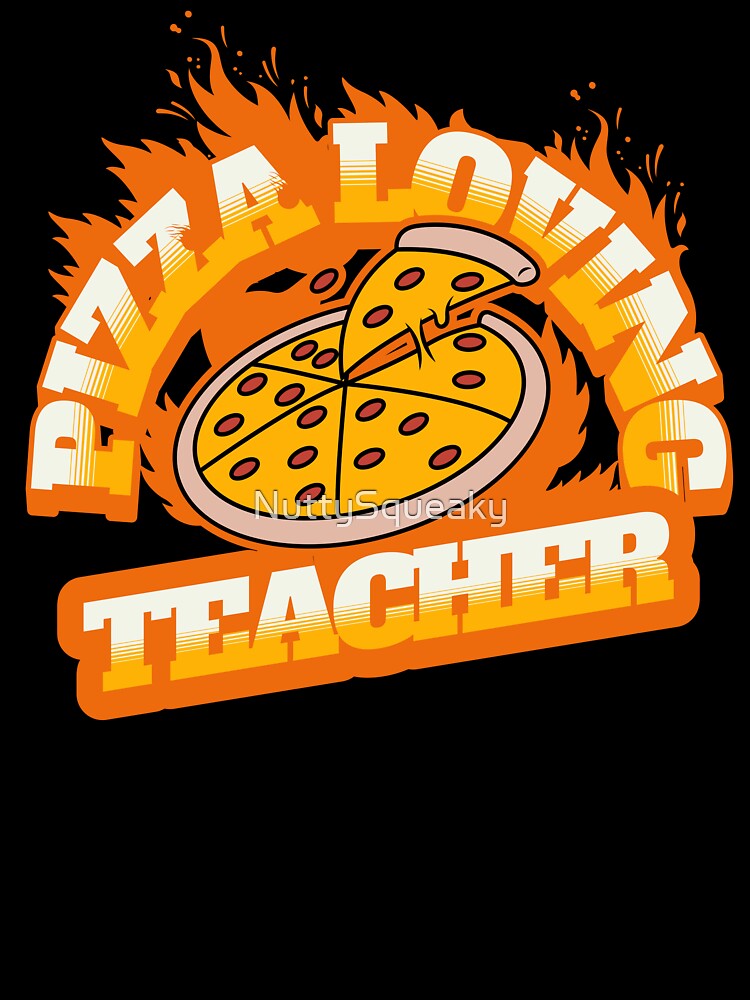 Pizza Loving Teacher by NuttySqueaky