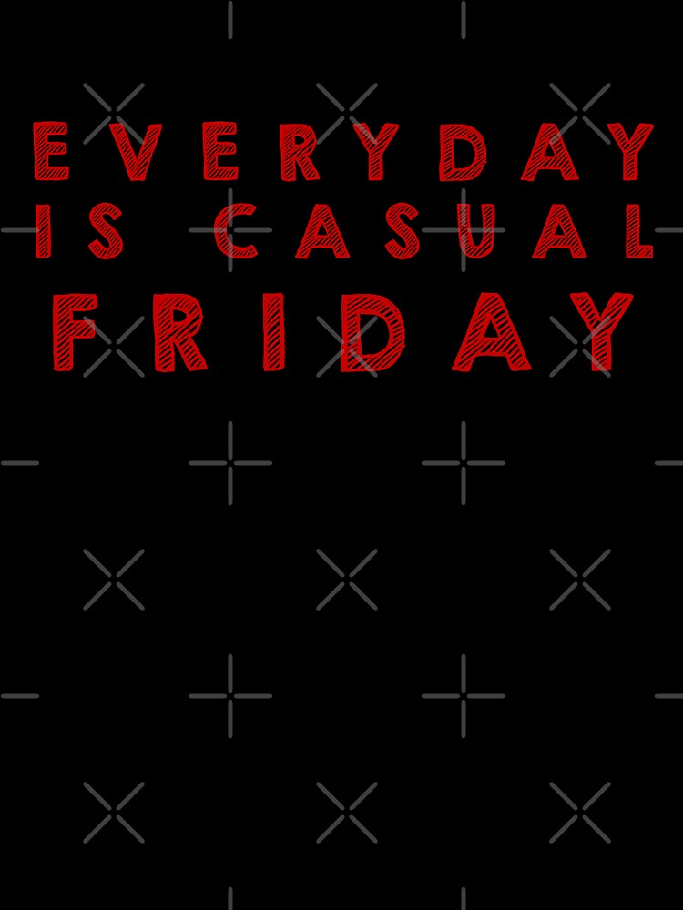 Everyday is casual Friday - Red by Designs by Suzanne