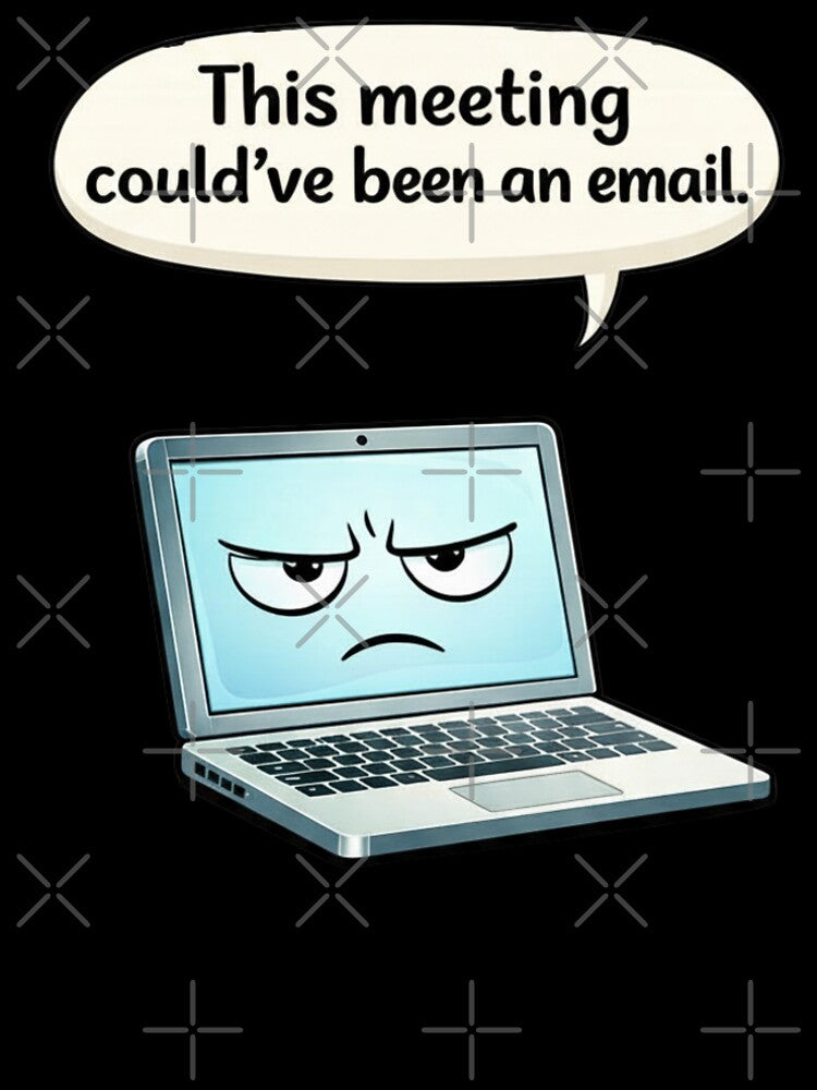 This Meeting Could've Been an Email Funny Work Humor by Dianefromamsterdam
