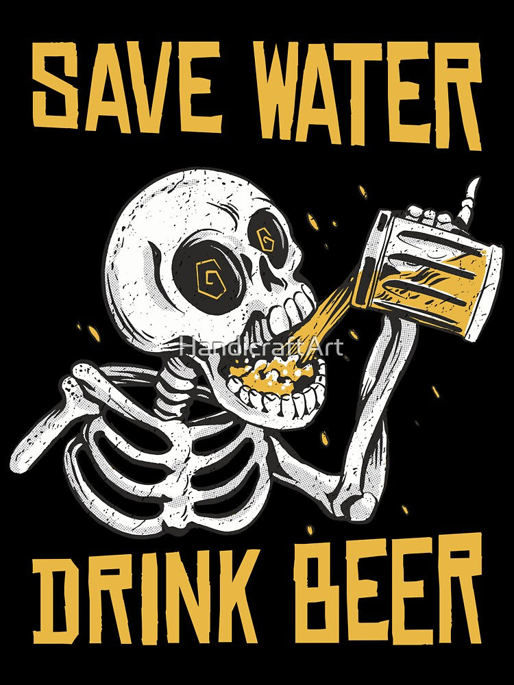 Save water Drink beer, Funny Skeleton by HandicraftArt
