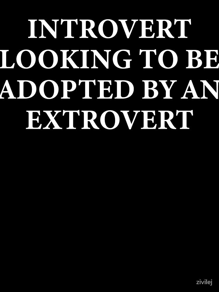Introvert looking to be adopted by an extrovert by ItsMemeMachine