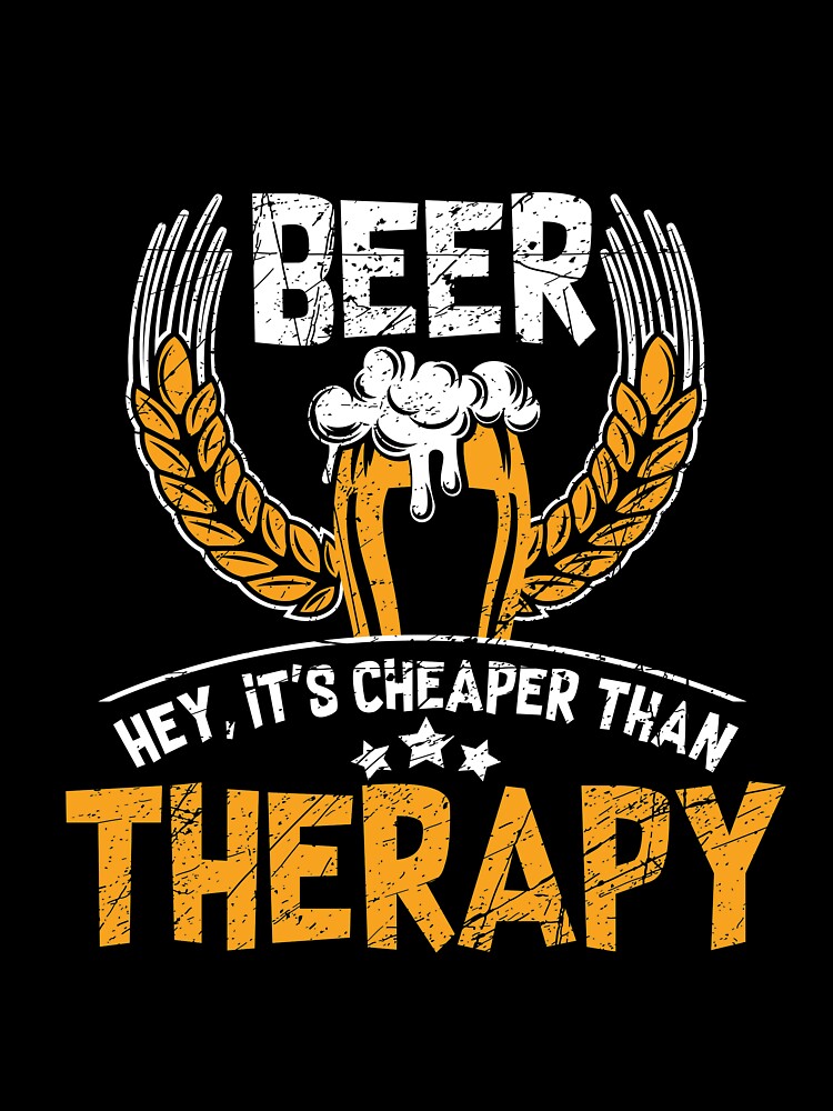 Beer is Cheaper than Therapy T-Shirt for Men and Women by AllStarMerch