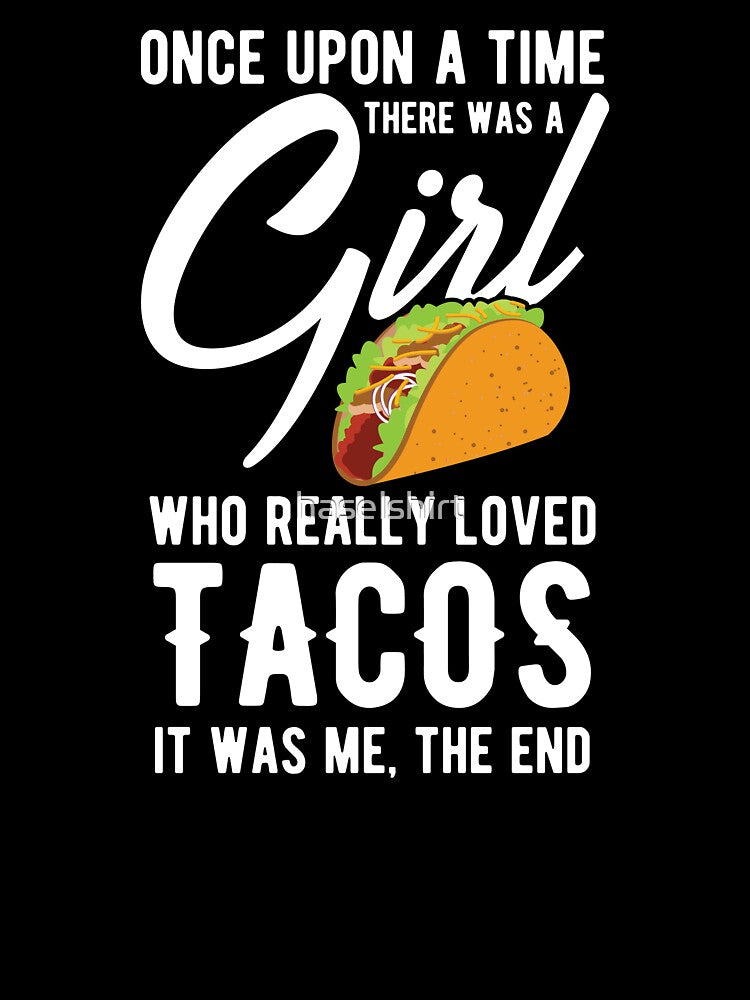 Once Upon A Time Taco Lover Girl Mexican Foodie Gift by haselshirt