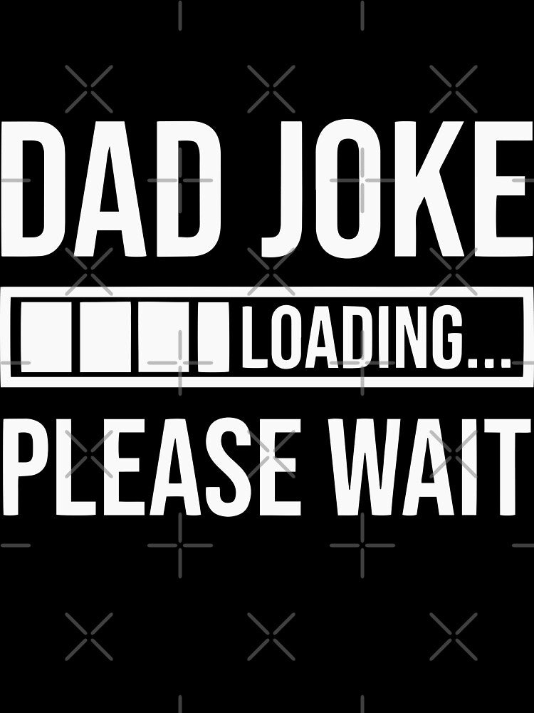 Dad Joke Loading by Jatupong