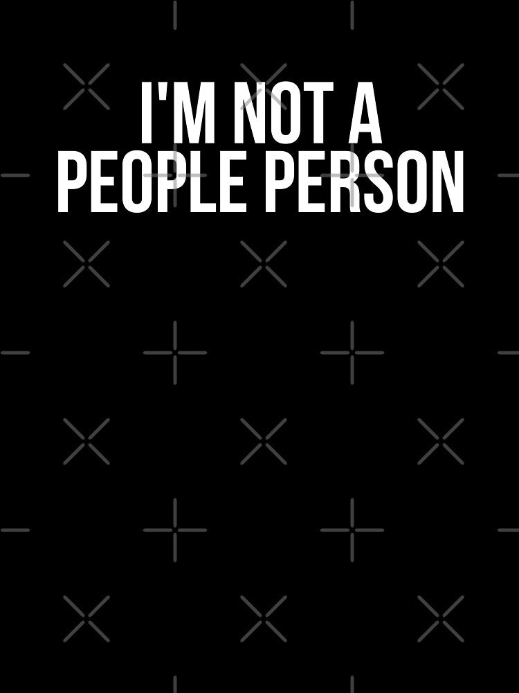 I'm Not A People Person by BigMovesHustler
