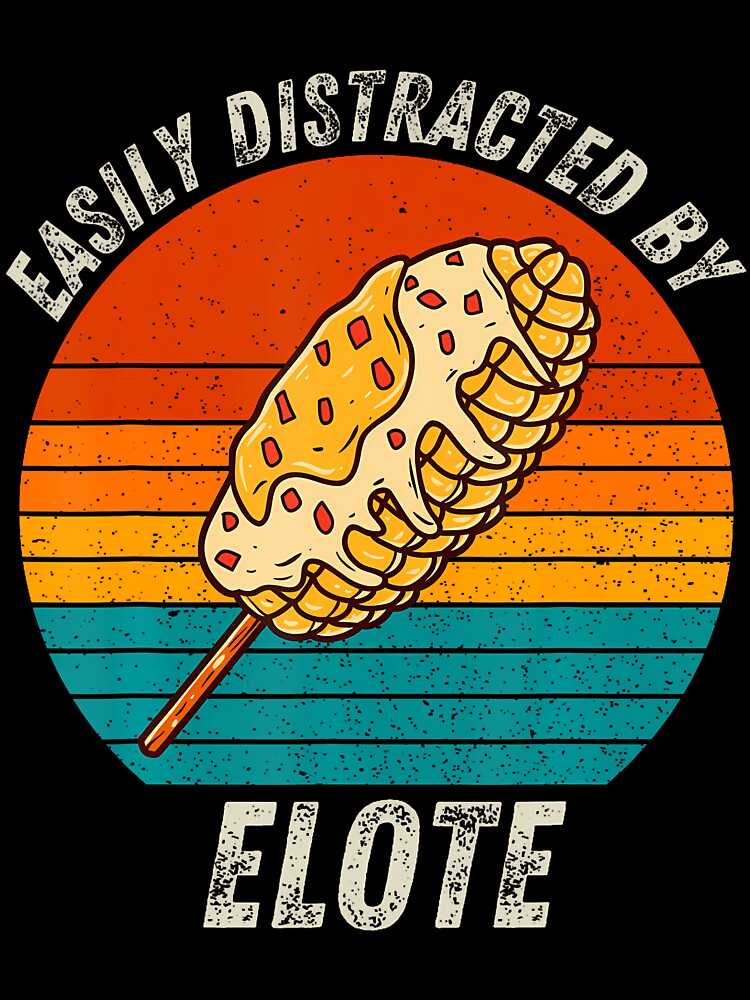 Vintage Easily Distracted By Elote Retro Food Lover by arzateiosumn