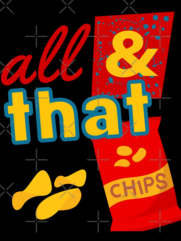 All That and a bag of chips 90s by Wearablepsa
