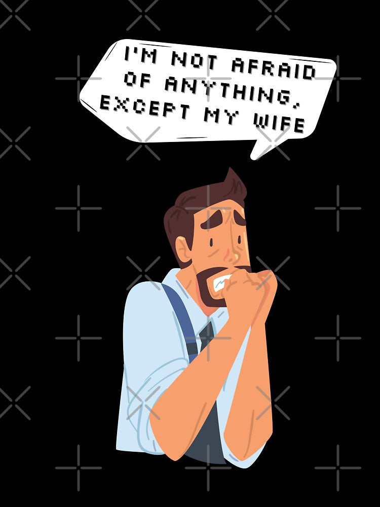 I'm not afraid of anything, except my wife | Pixel Style by CircinusStore