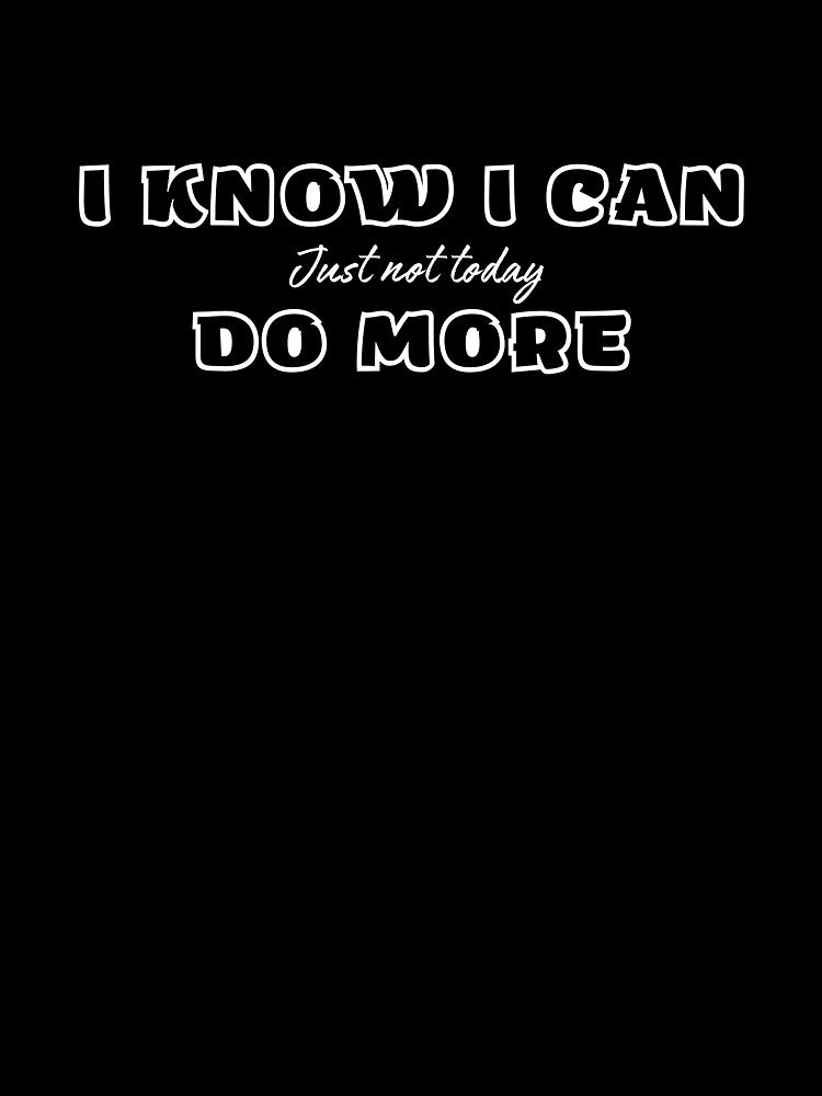 I Know I Can Do More, Sarcasm That Speaks For You Boss by JokeAndStyle