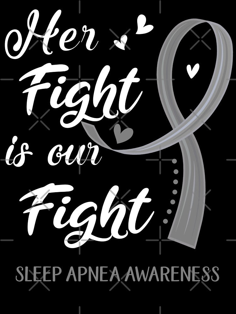 Her Fight Is Our Fight Sleep Apnea Awareness by Kohend