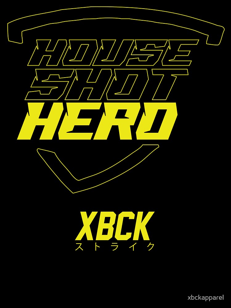 XBCK - House Shot Hero by xbckapparel