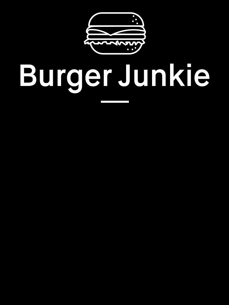 Burger Junkie by nobletonmerch