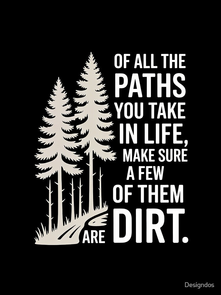 Paths in Life Dirt Trail Quote by Designdos