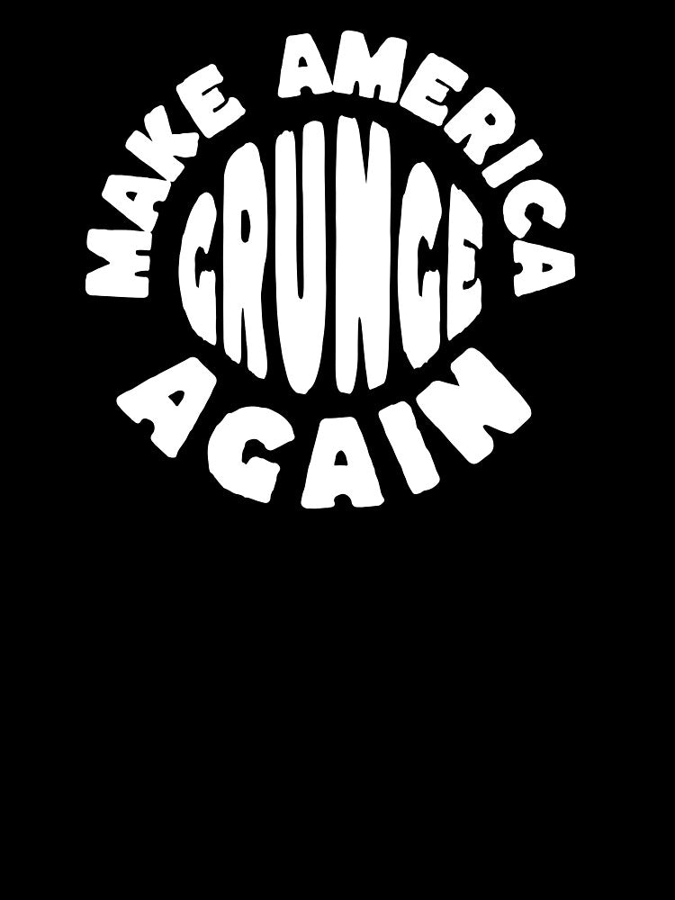 Make America Grunge Again by lizardisland
