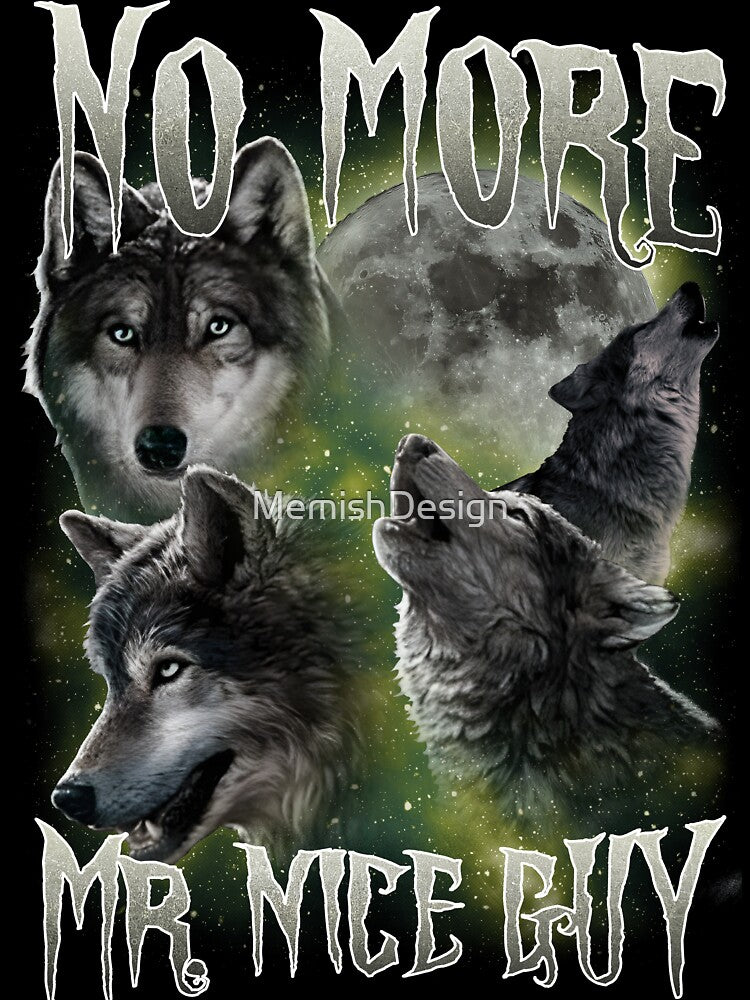 No More Mr Nice Guy Funny Wolves Meme by MemishDesign