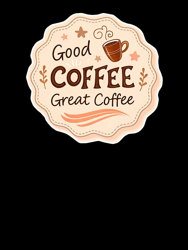 Good Coffee great coffee art by AhArtMe