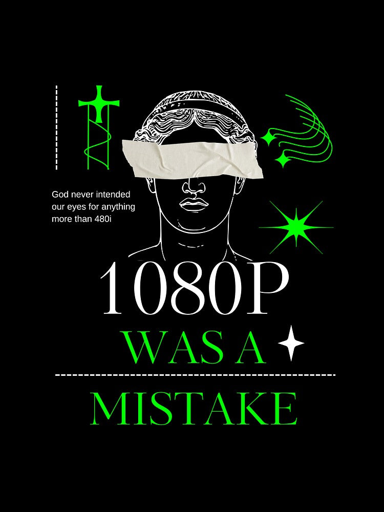 1080p was a mistake by Emotion-Engine
