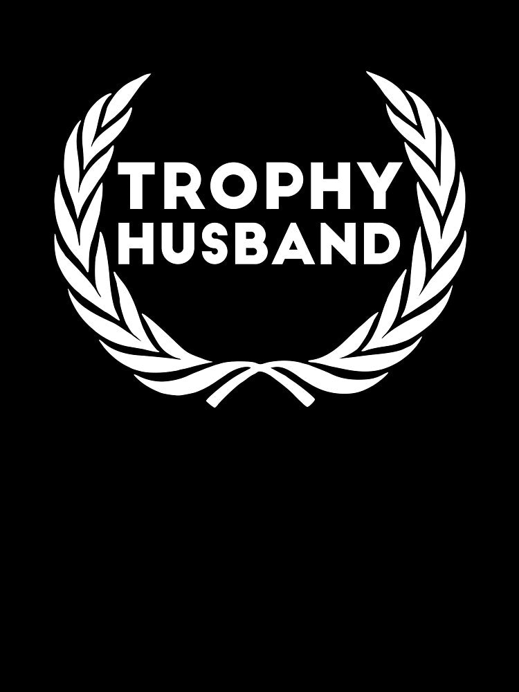 Trophy Husband new Groom Humor Marriage dad by RedYolk