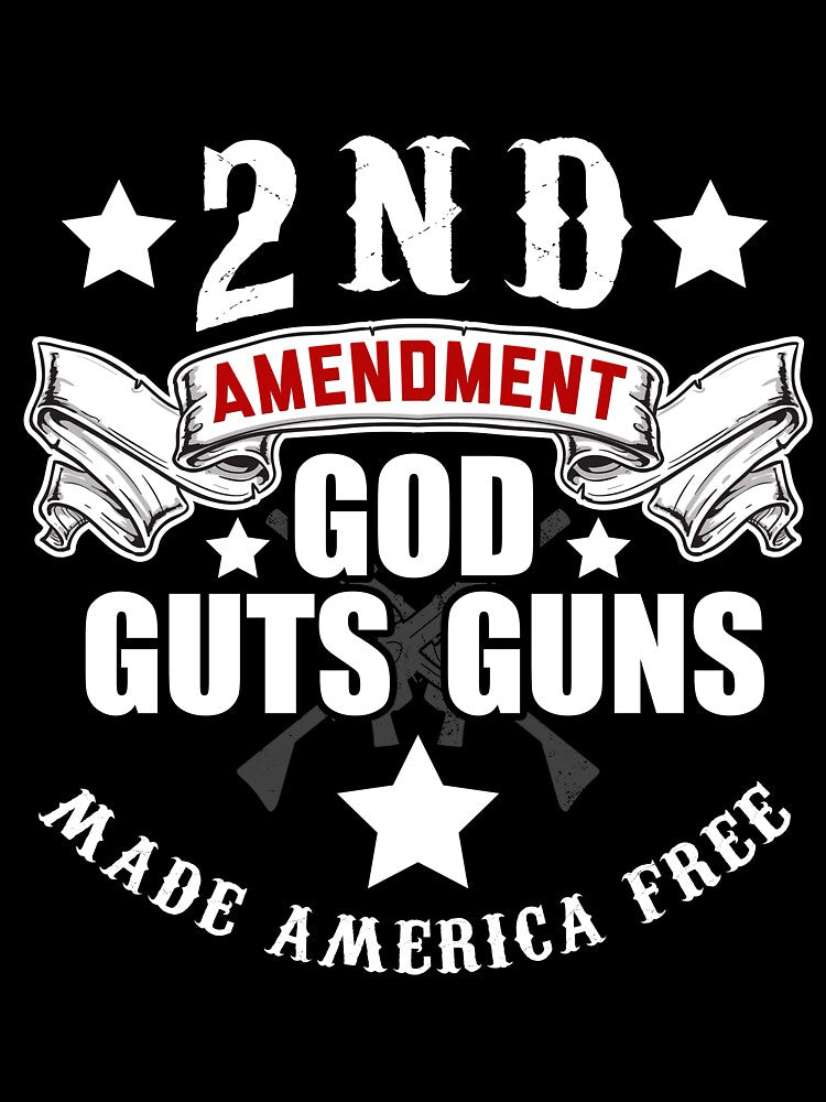 2nd Amendment Guns Guts God Made America Free T-Shirt by AllStarMerch