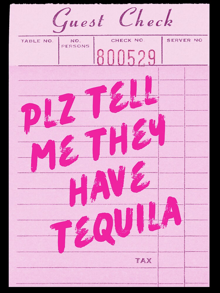Funny Drinking Quote - Plz Tell Me They Have Tequila by Zaddie A