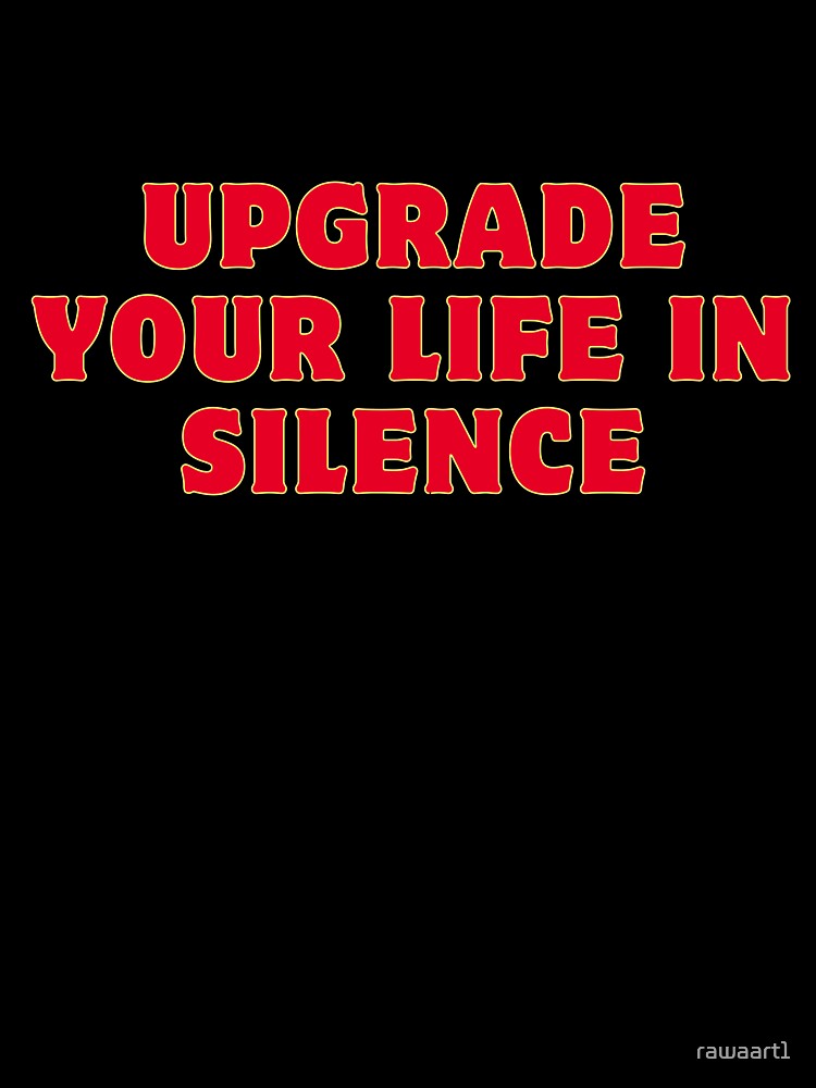 Upgrade your life in silence by rawaart1