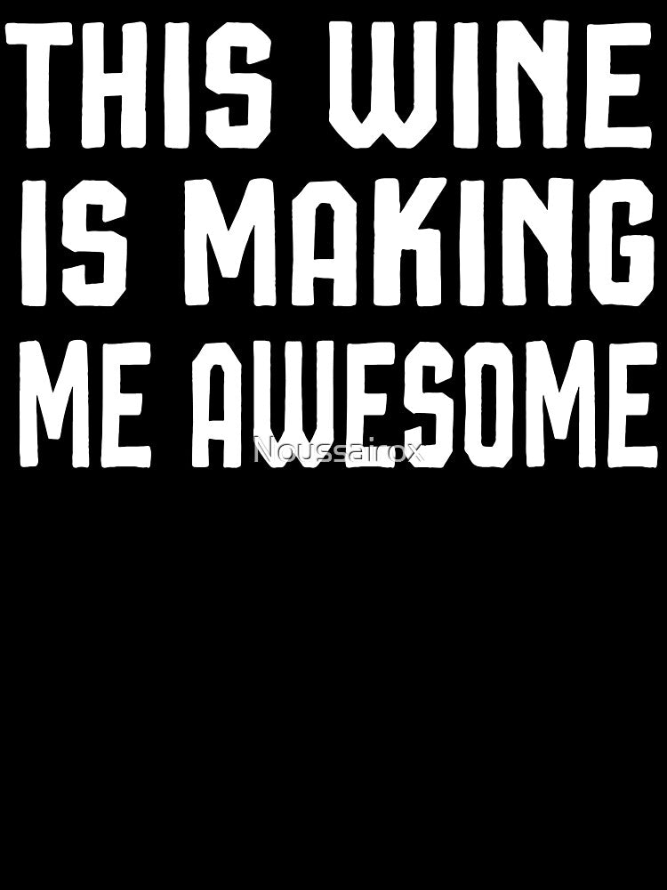 This Wine Is Making Me Awesome Shirt, Wine Shirt, Best Friend Shirt, Wine Tasting Shirt, Wine Drinking Shirt, by Noussairox