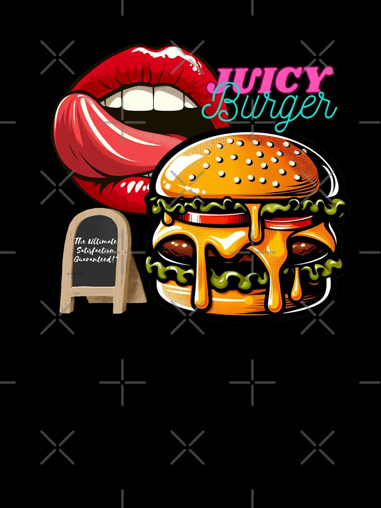 Juicy burger, The ultimate satisfaction guaranteed! by DShirtRepublic