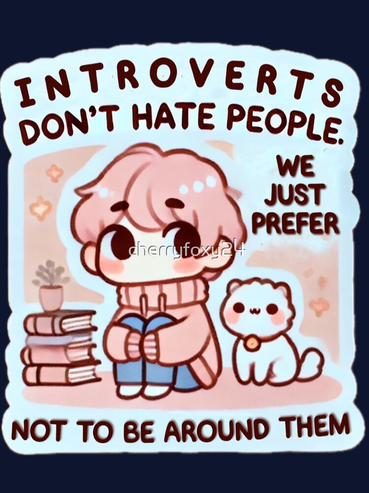 Introverts: Not Hating, Just Preferring Peace. by cherryfoxy24