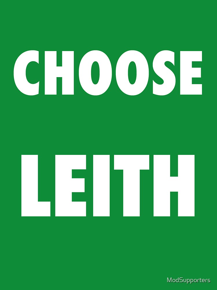 Choose Leith, Edinburgh, Green, Scottish, Hibs by ModSupporters