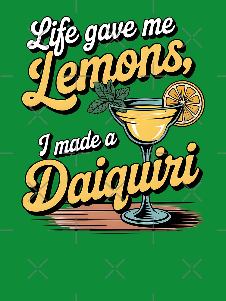 Life Gave Me Lemons, I Made a Daiquiri Funny Summer Quote by Jollys-ArtShop