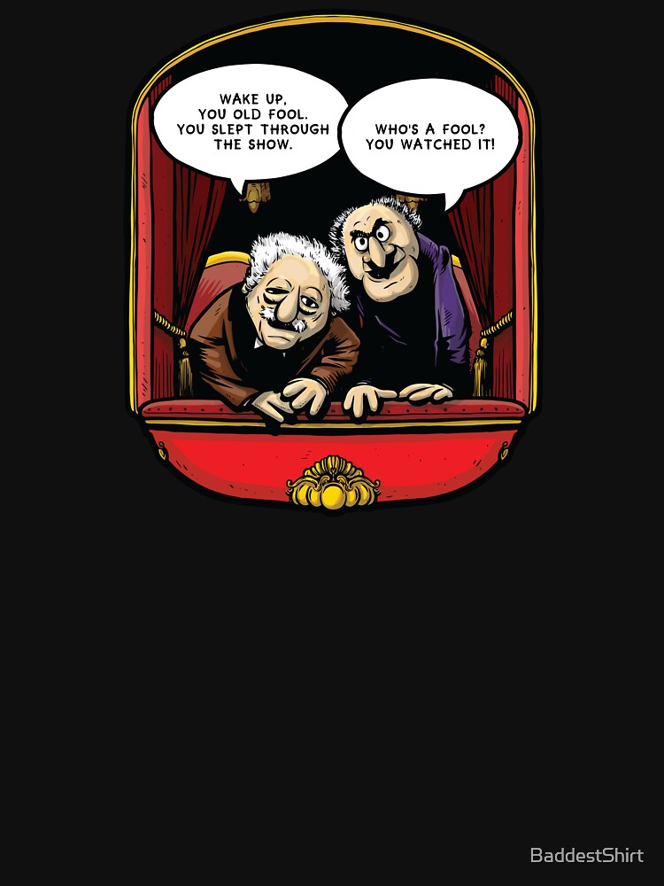 Statler and Waldorf (Wake Up) by BaddestShirt