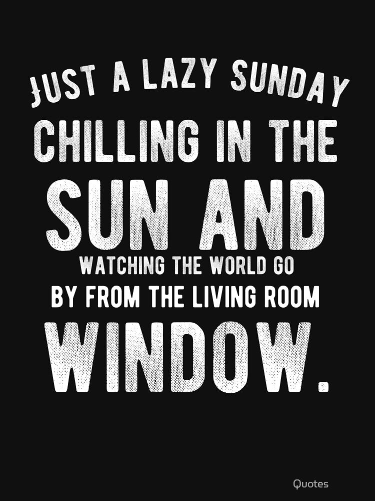 Just a lazy Sunday chilling in the sun and watching Funny Lazy Quote by Quotes ⭐⭐⭐⭐⭐