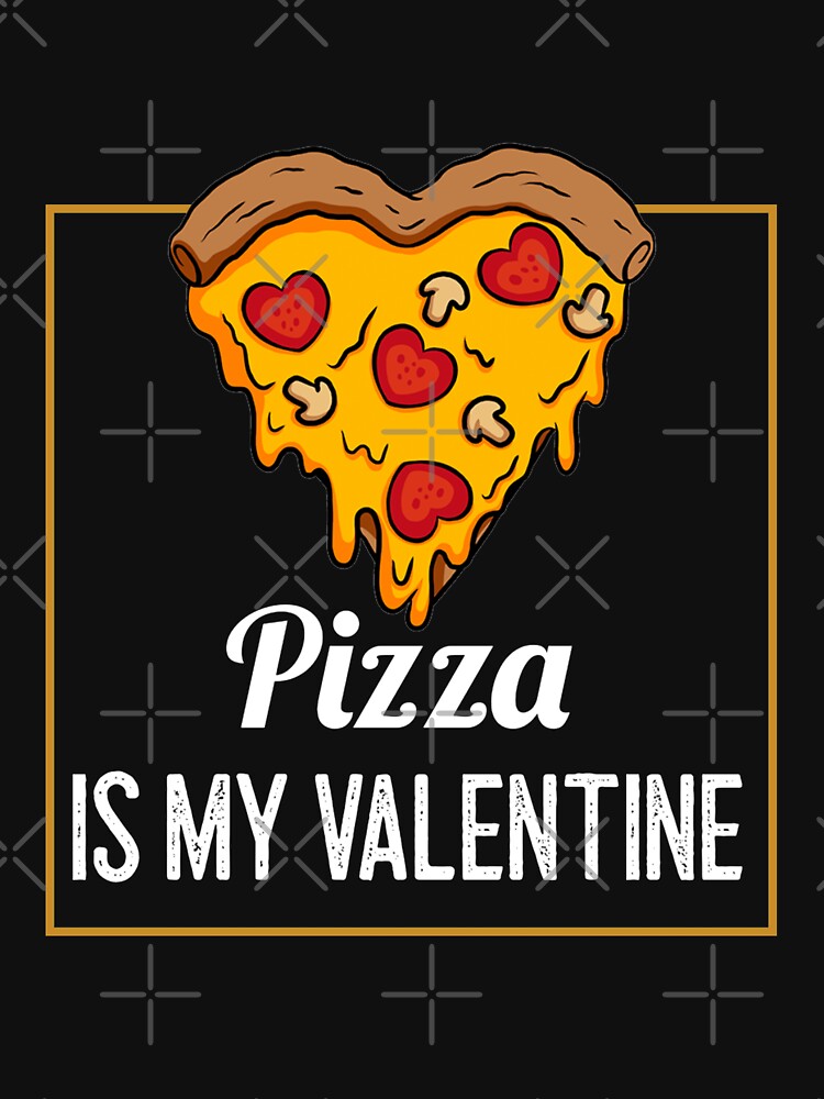 Pizza Is My Valentine by RheaRealm