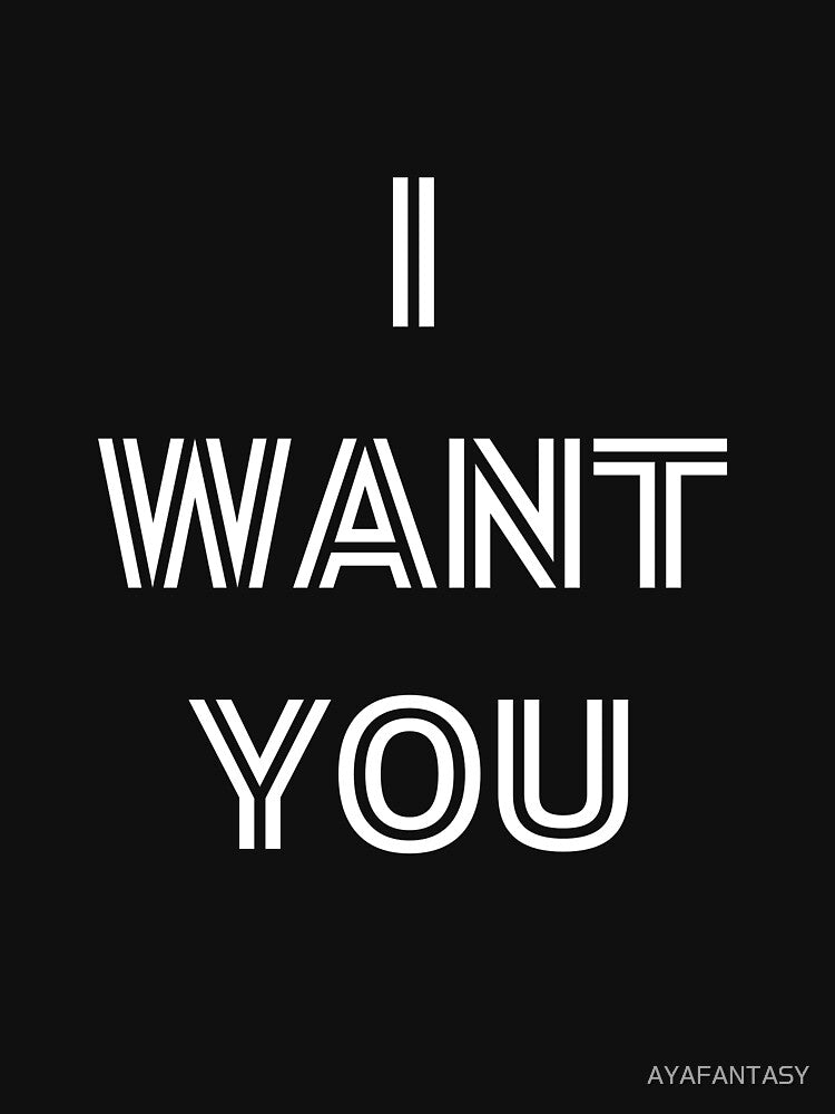 I WANT YOU T-shirt for Valentine's Day Unisex Funny Women Men Dating Flirting Couple Love Text by Merch Your Vibes