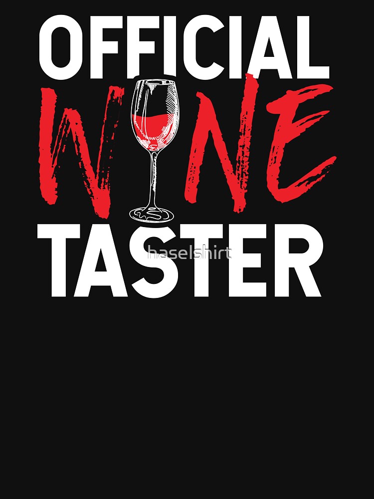Wine Lover Official Wine Taster Birthday Gift Idea by haselshirt