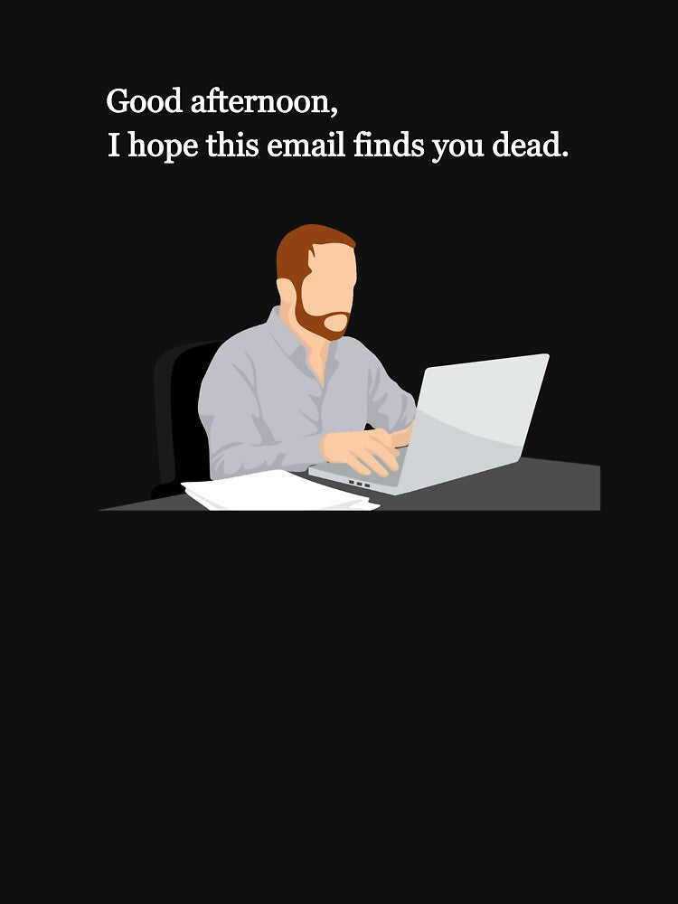 I Hope This Email Finds You Dead by OKAYphotoshop
