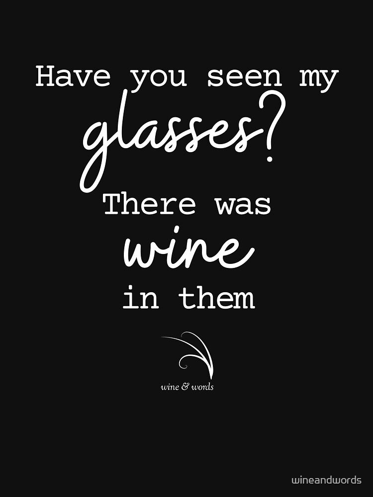 Wine quote Have you seen my glasses by wineandwords