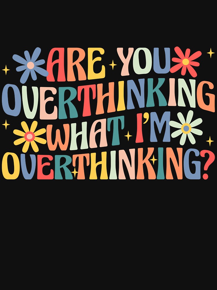 are You Overthinking What I’m Overthinking Retro Groovy Long Sleeve T-Shirt by gidget-gadget