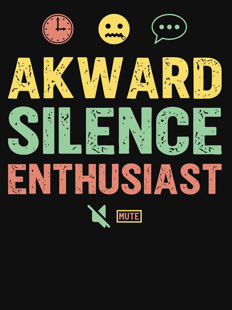 Awkward Silence Enthusiast - Sarcastic Quote Design by Merrko-Atelier