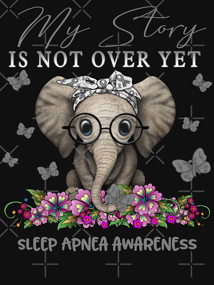 Cute Elephant My Story Is Not Over Yet Sleep Apnea Awareness by Adropine