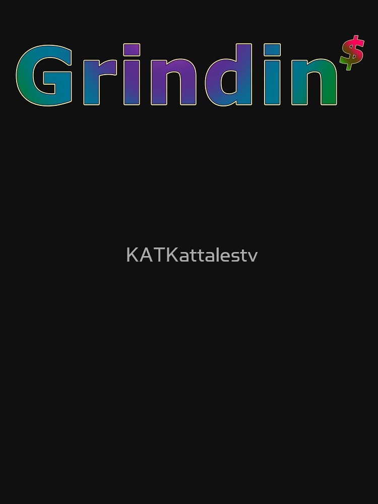 Grindin$ More Green by KATKattalestv